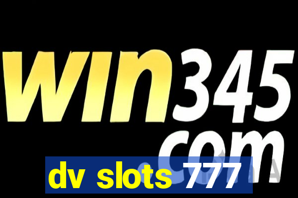 dv slots 777